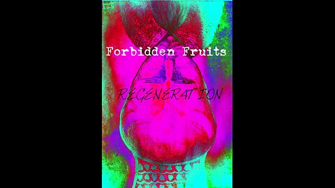 Forbidden Fruits IV: Regeneration