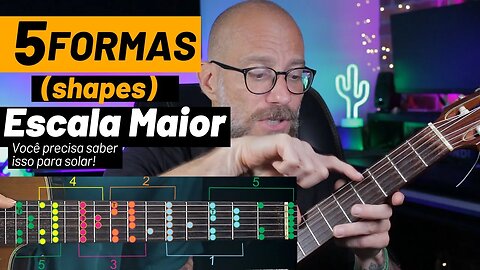 Escala Maior no braço do violão As 5 formas/Shapes da Escala Maior p/ você começar a solar no violão