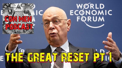 The Great Reset pt.1- Con Men Podcast #10