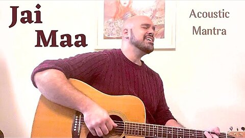 Jai Maa Acoustic Mantra - Anthony Serpiello