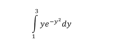 Calculus Help: Integral of ye^(-y^2 ) dy or xe(-x^2) - Integration of Exponential Function