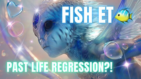 Fish ET! A Galactic Past Life Regression | BQH session