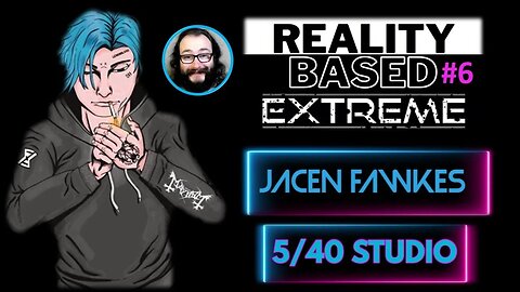 Reality Based Extreme #6: Jacen Fawkes of 5/40 Studio