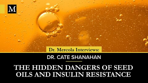 The Hidden Dangers of Seed Oils and Insulin Resistance — Interview With Dr. Cate Shanahan