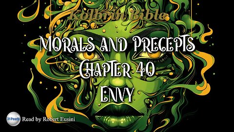 Kolbrin Bible - Morals and Precepts - Chapter 40 - Envy (Text In Video)