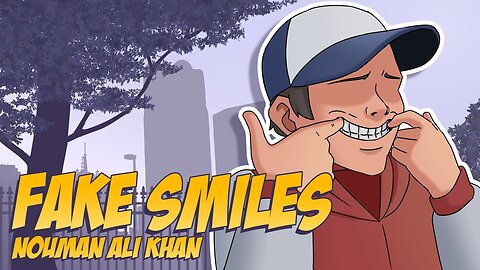 Fake Smiles - Nouman Ali Khan