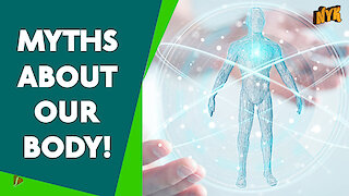 Top 4 Myths About Human Body