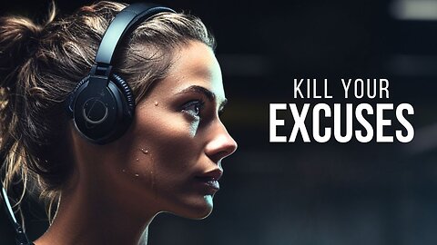 KILL YOUR EXCUSES - MOTIVATIONAL VIDEO