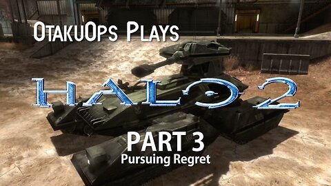 Let's Play Halo 2 (Part 3) Pursuing Regret