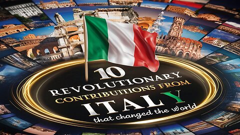 10 Revolutionary contributions from ITALY, "THAT CHANGED THE WORLD"