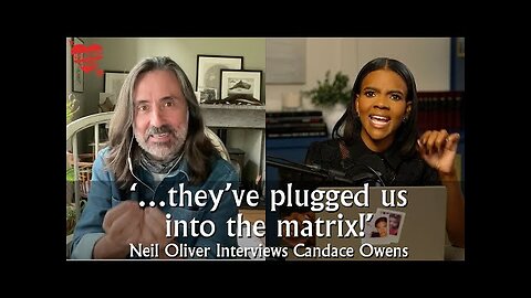 Neil Oliver Interviews Candace Owens – …they’ve plugged us into the matrix!!!