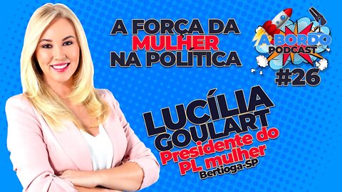 Lucília Goulart (Presidente PL Mulher - Bertioga -SP) - A Bordo - PodCast #25