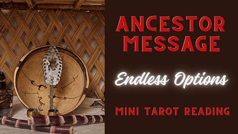 ANCESTOR MESSAGE ~ ENDLESS OPTIONS ~ #MINI #TAROT #READING