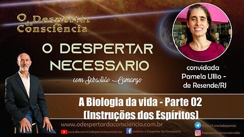 O DESPERTAR NECESSÁRIO - A BIOLOGIA DA VIDA - PARTE 2 (INSTRUÇÕES DOS ESPÍRITOS)