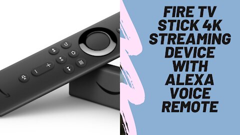 Fire TV Stick 4K streaming device with Alexa Voice Remote