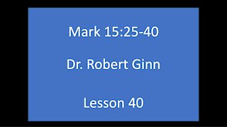 Mark 15:25-40 Lesson 40