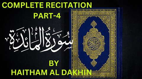 Haitham Al Dakhin’s Heartfelt Recitation Part 4 - The Holy Quran Surah Maidah