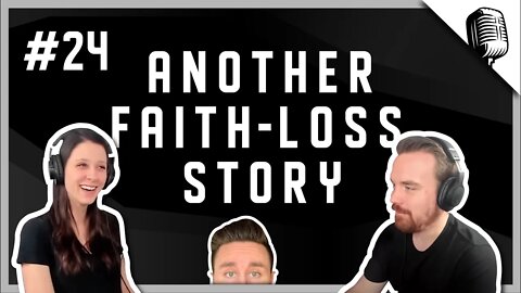 Another Faith-Loss Story - Episode #24