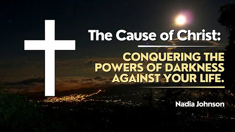 The Cause of Christ: Conquering the Powers of Darkness Against Your Life. #inspiration #wordofgod