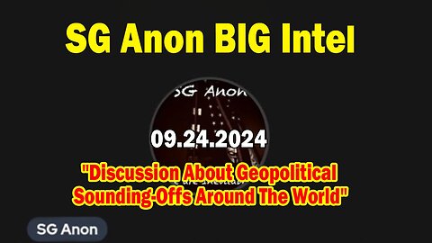 SG Anon BIG Intel Sep 24: "Discussion About Geopolitical Sounding-Offs Around The World"