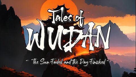 Tales of Wudan - The Sun Faded and The Day Finished