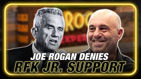 Joe Rogan Denies RFK Jr. Endorsement Amidst Massive Media Backlash