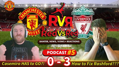 Ep. #5 - RedVsRed: MUFC Fan Channel Podcast