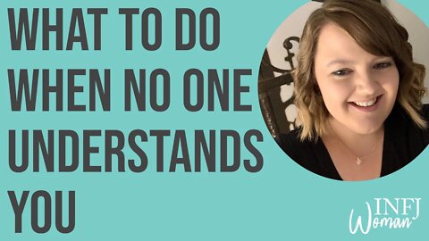 What To Do When No One Understands You | MBTI INFJ Personality Type