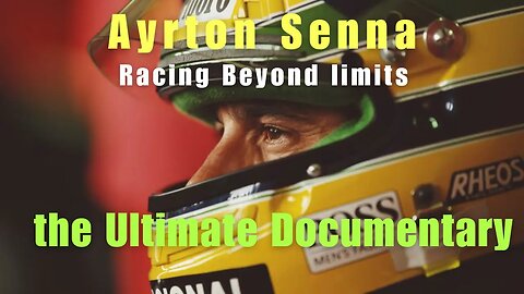 Ayrton Senna: Racing Beyond Limits - The Ultimate Documentary