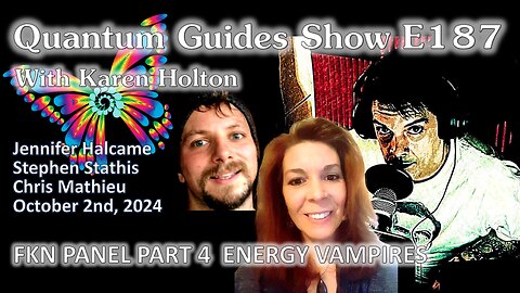 The Quantum Guides Show E187 Chris Mathieu, Jennifer Halcame & Stephen Stathis – ENERGY VAMPIRES