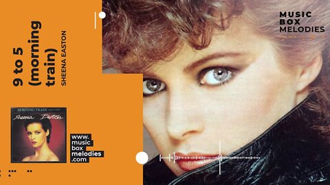 [Music box melodies] - 9 to 5 (Morning Train) by Sheena Easton