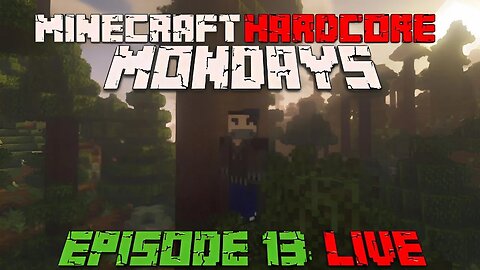 Minecraft Hardcore Mondays, S2E13: LIVE