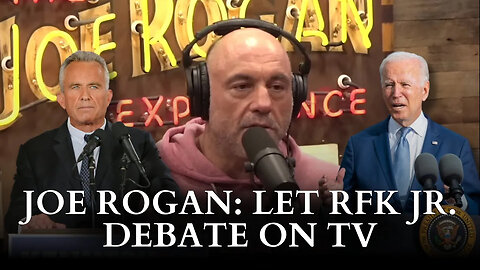 Let Robert F. Kennedy Jr. Debate On TV - Joe Rogan