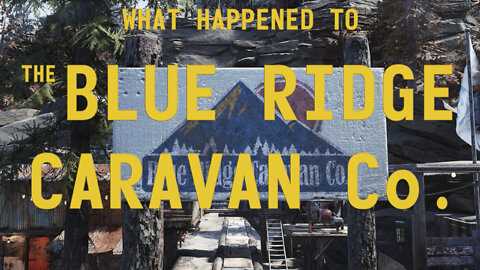 Fallout 76 Lore - What Happened to the Blue Ridge Caravan Company