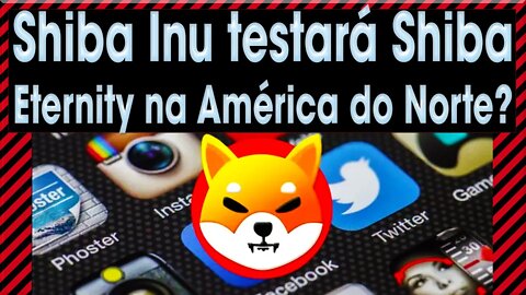 SHIBA INU TESTARÁ SHIBA ETERNITY NA AMÉRICA DO NORTE !!!