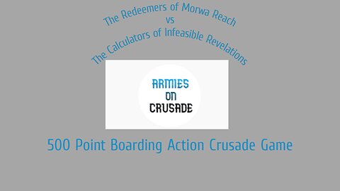 500 Point Crusade Boarding Actions - The Redeemers of Morwa Reach Prologue