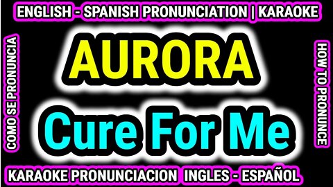 AURORA | Cure For Me | Como hablar cantar con pronunciacion en ingles nativo español