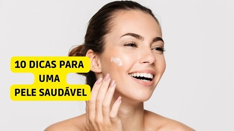 DICAS PARA UMA PELE BONITA E SAUDÁVEL-COMO TER UMA PELE SAUDÁVEL