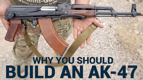 Why You Should Build An AK