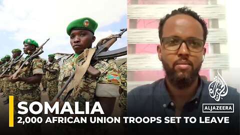 Somalia peacekeepers withdrawal: 2,000 African Union troops set to leave