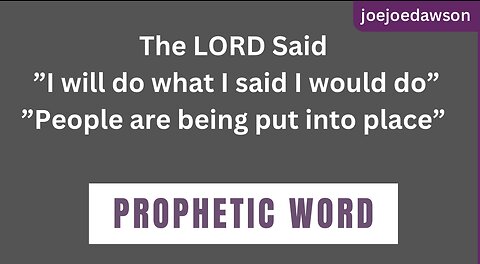 Prophetic Word - God will do what he said he would do!!! He is putting people in Place!!!!