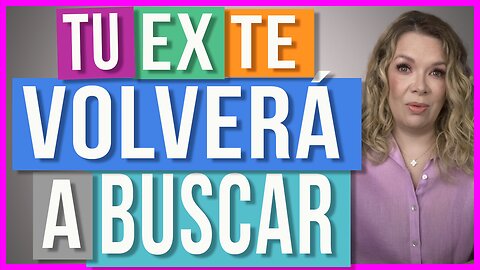 Tu Ex Volverá a Buscarte