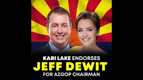 Vote for Jeff Dewitt for Az GOP Chairman - Endorsed by Kari Lake