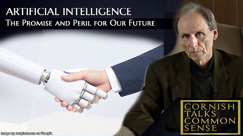 Artificial Intelligence - The Promise and Peril for Our Future - Cornish Talks Common Sense