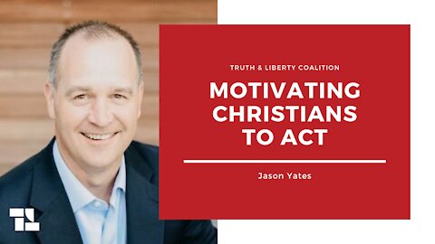 Jason Yates: Motivating Christians to Act