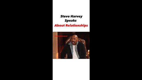 Steve Harvey Speaks About Relationships