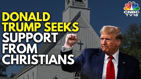 Former President Donald Trump Backs Christian Values In Campaign | IN18V | CNBC TV18