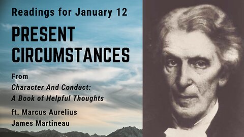 Present Circumstances: Day 12 readings from "Character And Conduct" - January 12