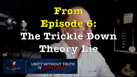 The Trickle Down Theory Lie (from Ep. 6 of the "Unite Americans Show")