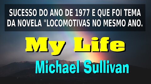 211 - MY LIFE - MICHAEL SULLIVAN